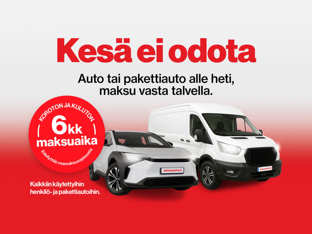 Kesä ei odota. Auto tai paku alle heti, maksa vasta talvella. 